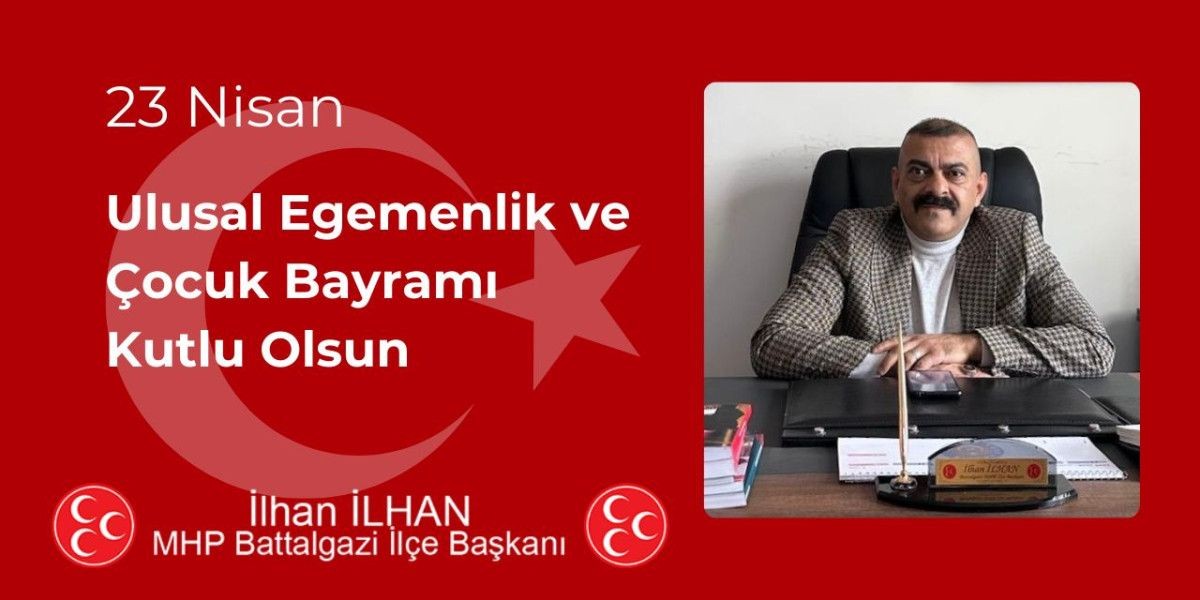 Başkan İlhan’ın 23 Nisan Ulusal Egemenlik ve Çocuk Bayramı Mesajı