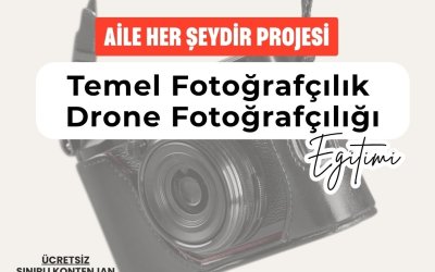 “Aile Her Şeydir” Projesi Kapsamında Fotoğraf ve Drone Eğitimi Başlıyor