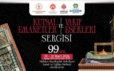 Malatya’da “Kutsal Emanetler ve Vakıf Eserleri Sergisi” Ramazan Boyunca Ziyarete Açılacak